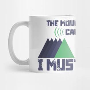 The Mountains Are Calling I Must Go Mug